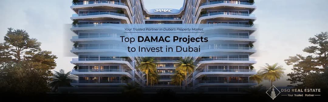Top DAMAC Projects to Invest in Dubai