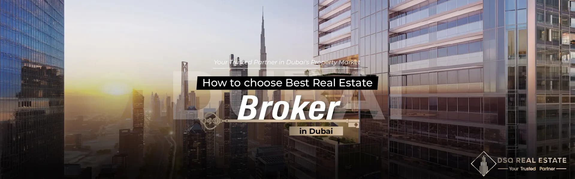 How to Choose Best Real Estate Broker in Dubai How to Choose Best Real Estate Broker in Dubai